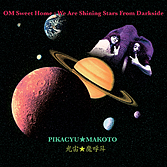 PIKACYU-MAKOTO ''OM Sweet Home : We Are Shining Stars From Darkside' CD